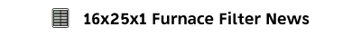 16x25x1 Furnace Filter News